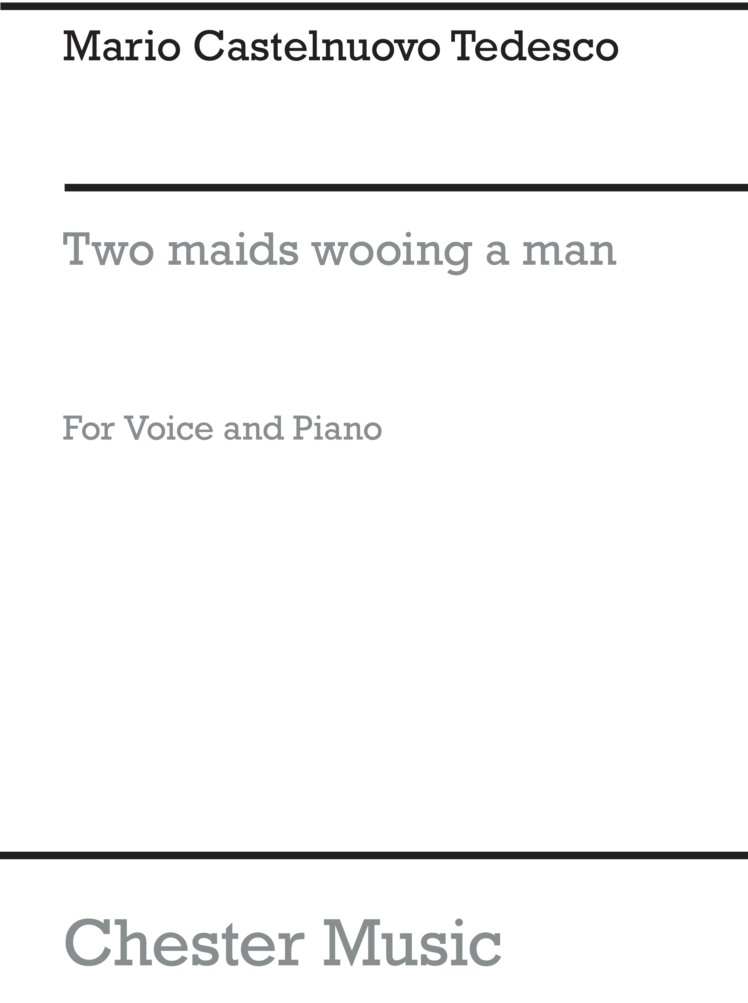 Mario Castelnuovo-Tedesco: Two Maids Wooing A Man for Voice and Piano: Voice: