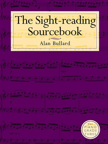 Alan Bullard: The Sight-Reading Sourcebook For Piano Grade Three: Piano: