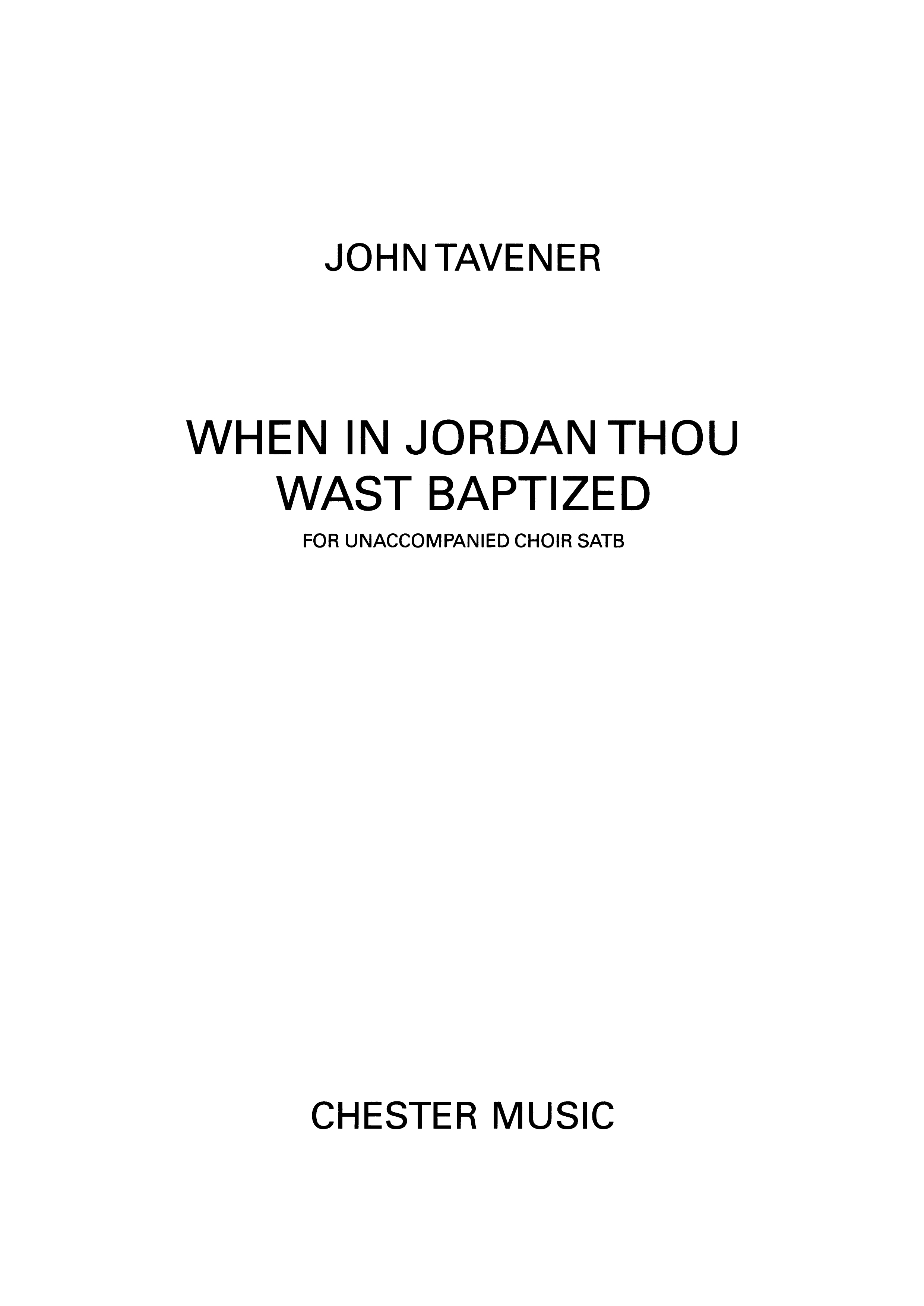 John Tavener: When In Jordan Thou Wast Baptised: Mixed Choir: Vocal Score