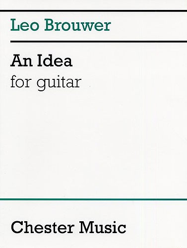 Leo Brouwer: An Idea For Guitar: Guitar: Instrumental Work
