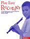 Play Easy Recorder Volume 1: Descant Recorder: Instrumental Tutor