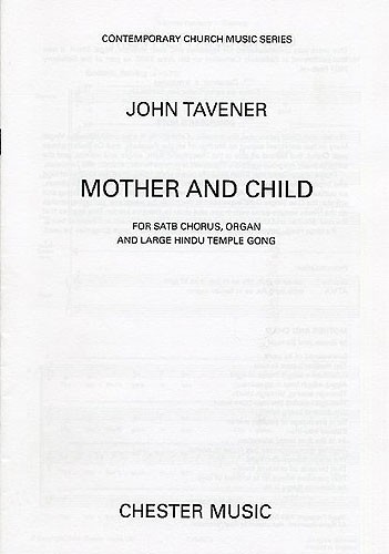 John Tavener: Mother And Child: SATB: Vocal Score