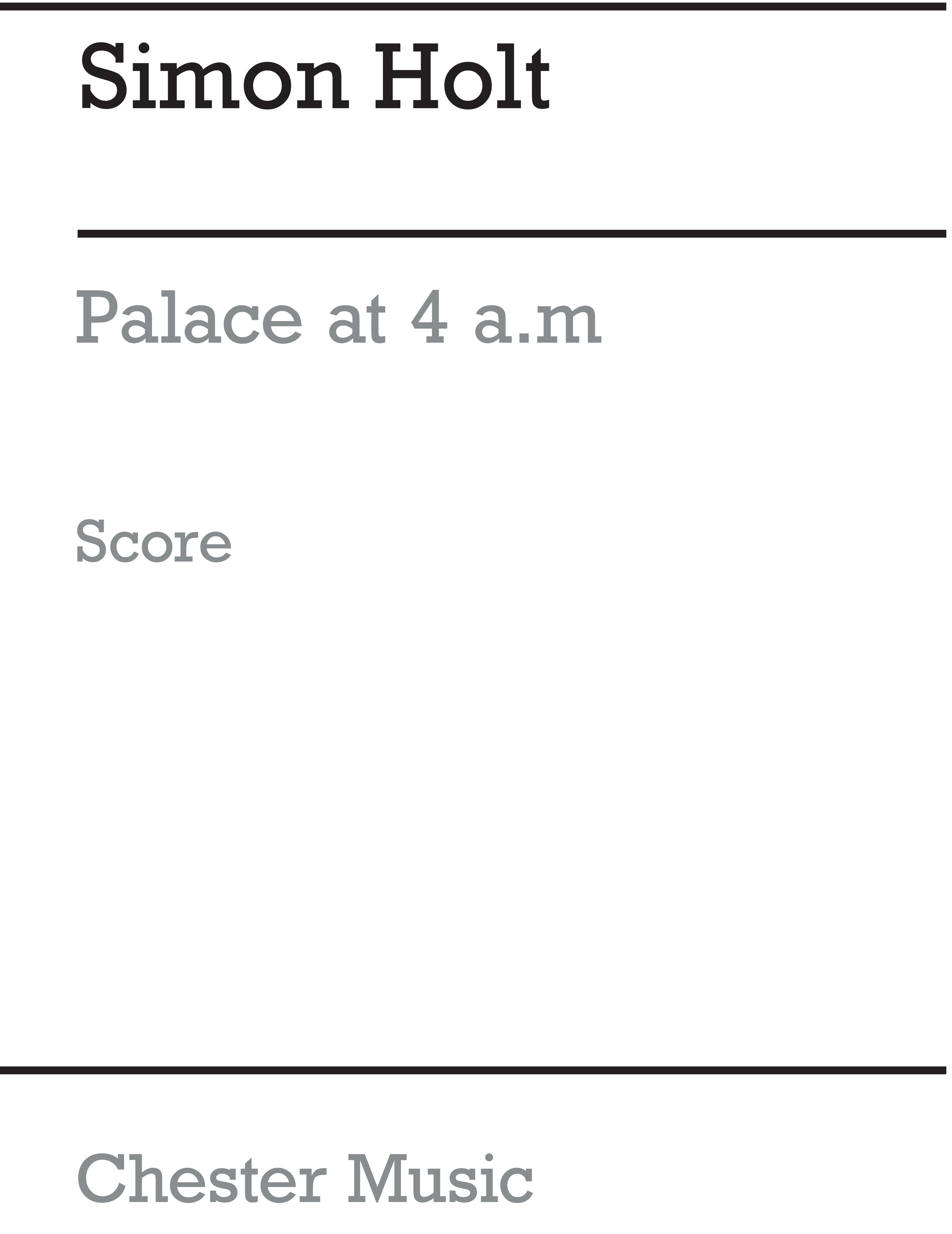 Simon Holt: Palace At 4 a.m.: Ensemble: Score