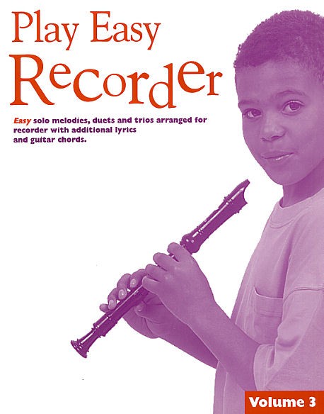 Play Easy Recorder Volume 3: Descant Recorder: Instrumental Tutor