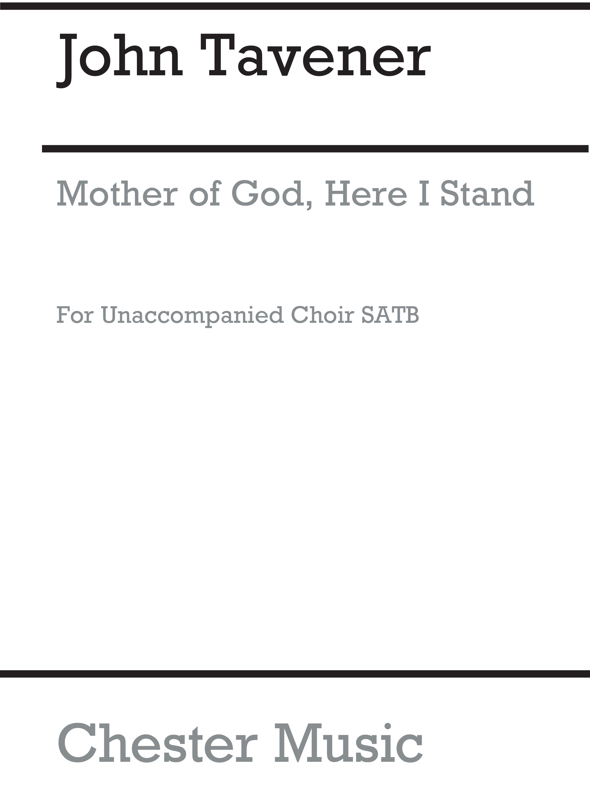 John Tavener: Mother Of God Here I Stand: SATB: Vocal Score