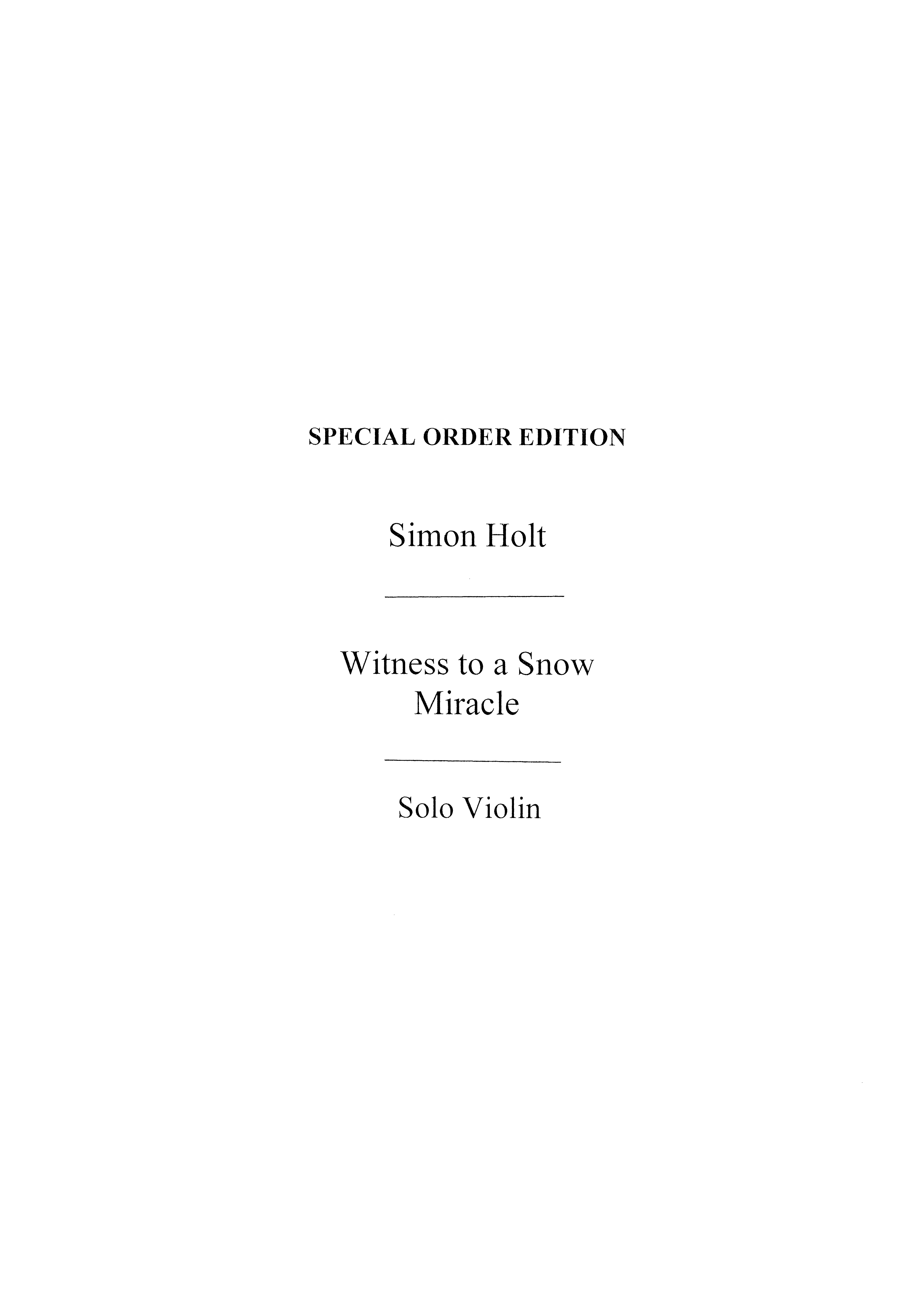 Simon Holt: Witness To A Snow Miracle (Solo Violin Part): Violin: Instrumental