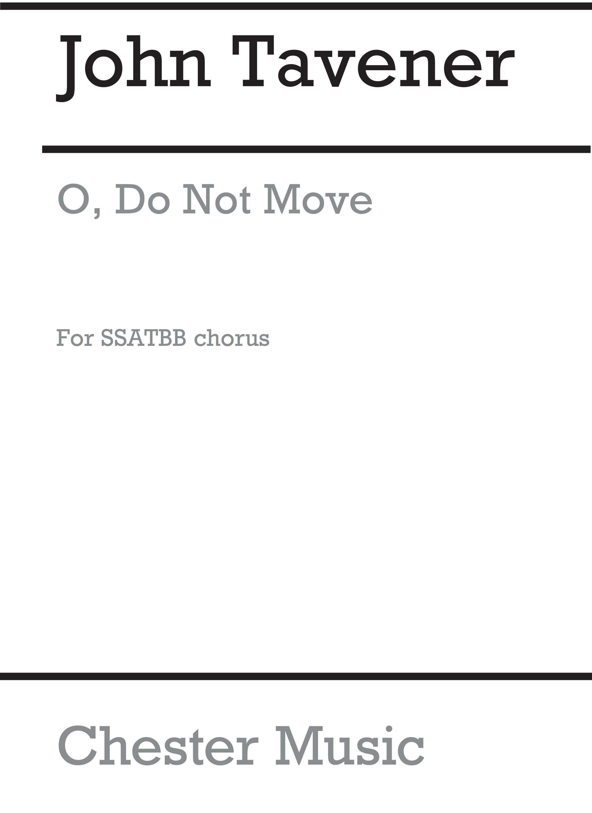 John Tavener: O Do Not Move: SATB: Vocal Score