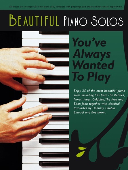 Beautiful Piano Solos You'Ve Always Wanted To Play: Piano: Instrumental Album