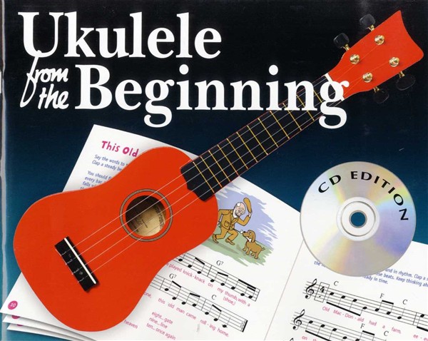 Ukulele From The Beginning (CD Edition): Ukulele: Instrumental Tutor