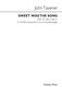 John Tavener: Sweet Was The Song: SATB: Vocal Score