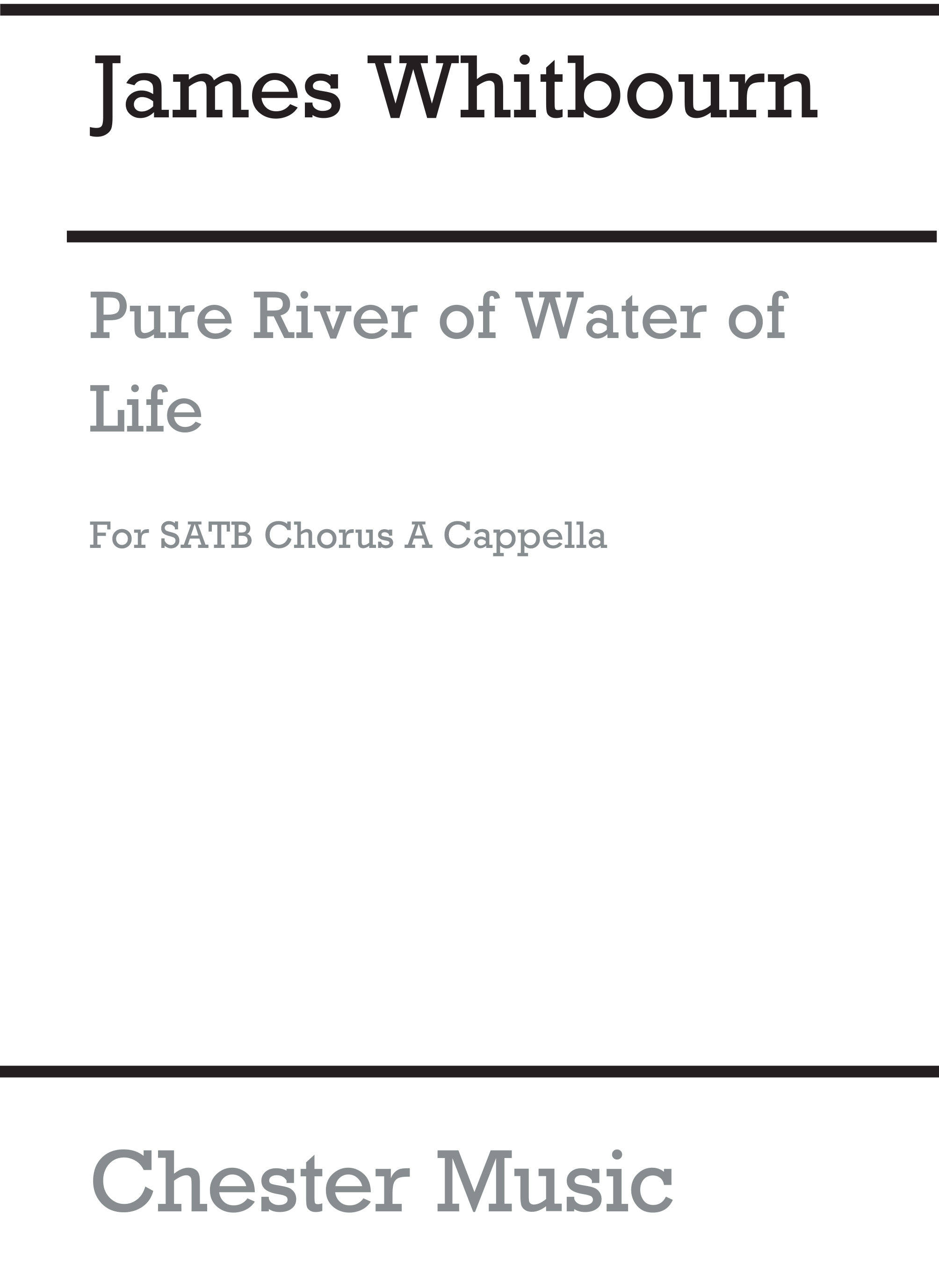 James Whitbourn: Pure River Of Water Of Life: SATB: Vocal Score