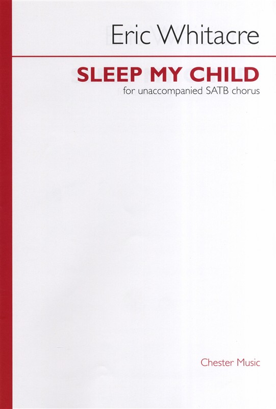 Eric Whitacre: Sleep My Child: Soprano & SATB: Vocal Score