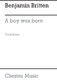 Benjamin Britten: A Boy Was Born (SATB/Organ Accompaniment): SATB: Vocal Score