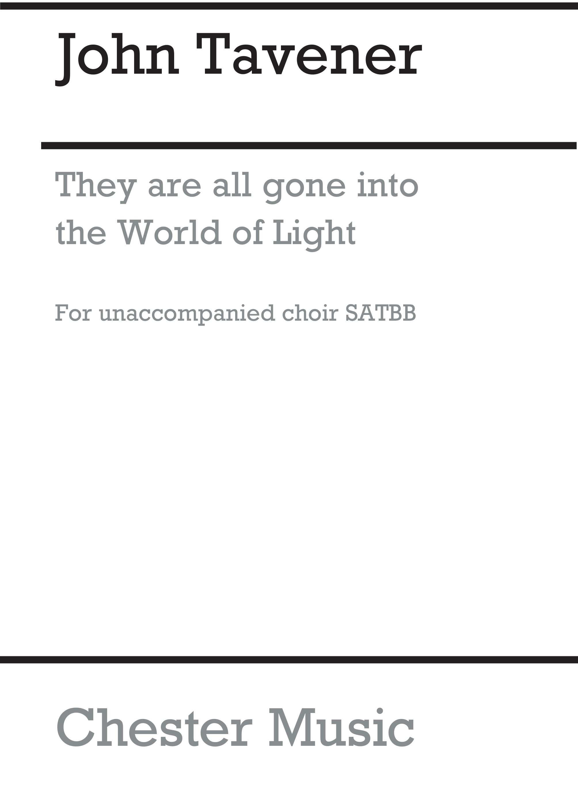 John Tavener: They Are All Gone Into The World Of Light: SATB: Vocal Score