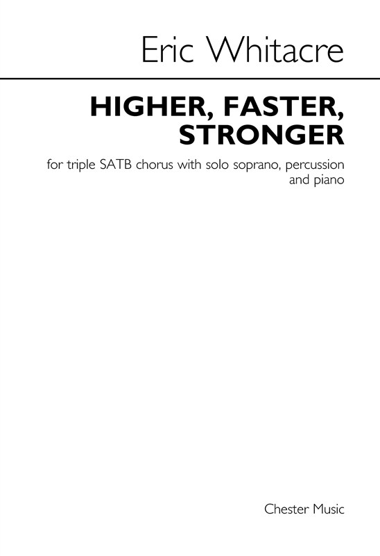 Eric Whitacre: Higher  Faster  Stronger (Set Of 3 Chorus Scores): SATB: Vocal