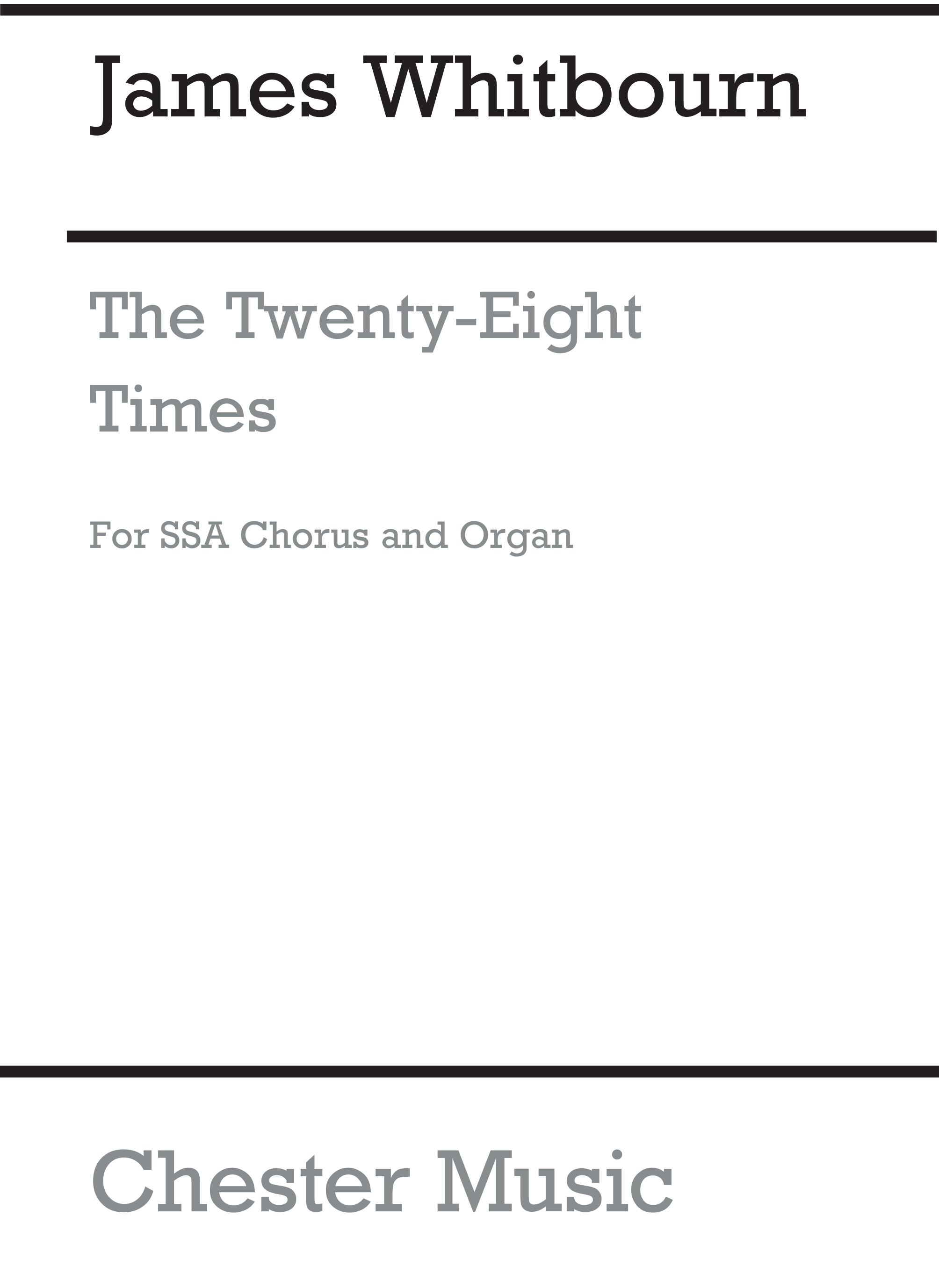 James Whitbourn: The Twenty-Eight Times: SSA: Vocal Score