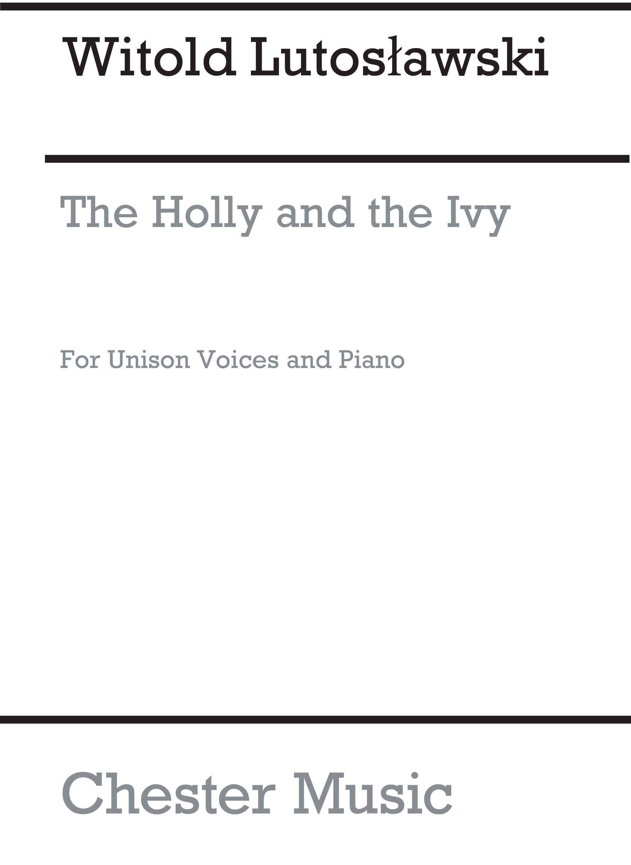Witold Lutoslawski: The Holly And The Ivy: Unison Voices: Vocal Score