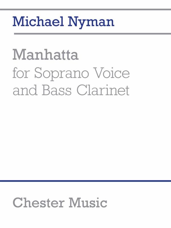 Michael Nyman: Manhatta (for Soprano Voice and Bass Clarinet): Voice: Vocal Work
