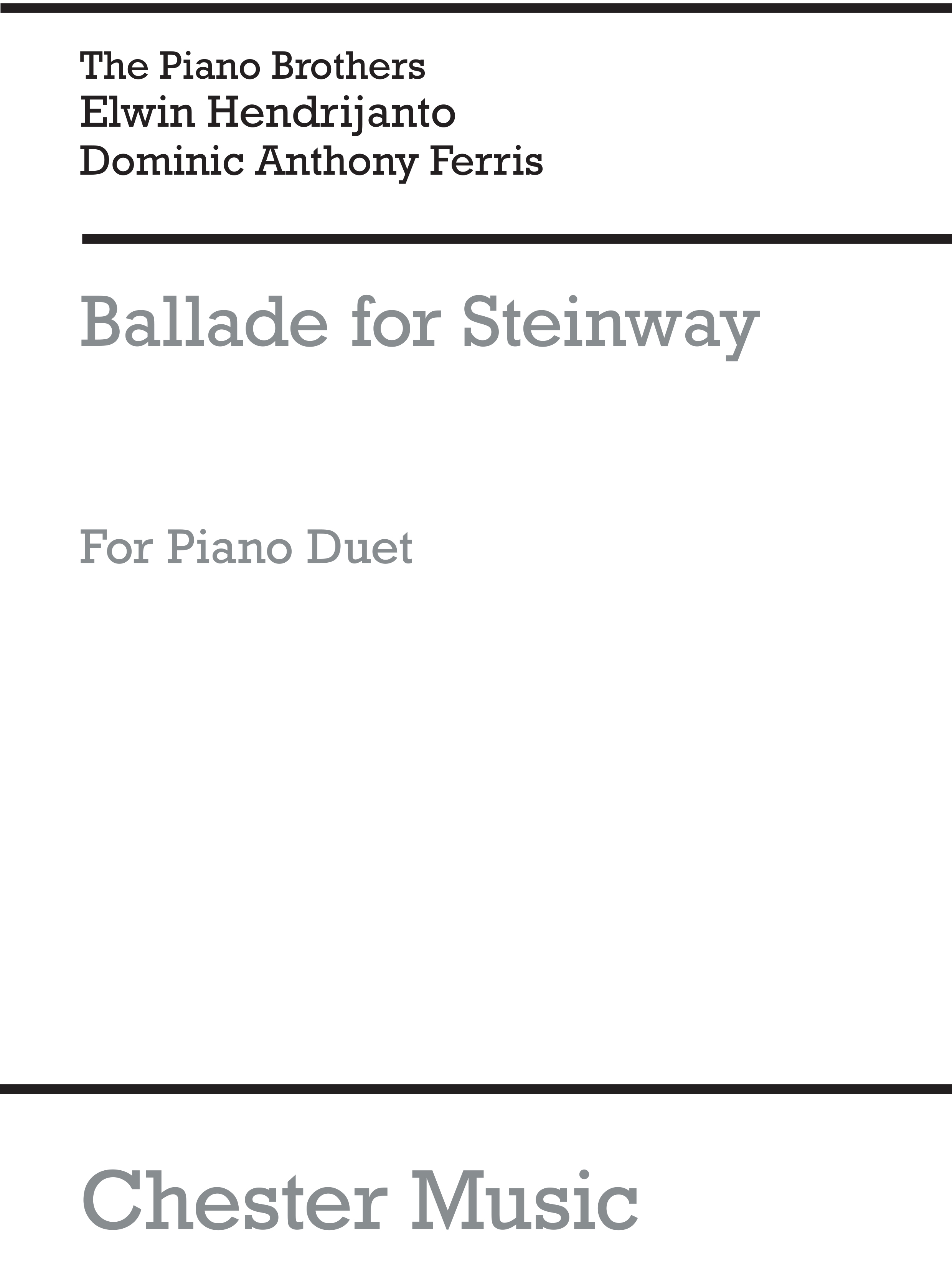 Dominic Ferris Elwin Hendrijanto: Ballade - For Steinway & Sons: Piano Duet: