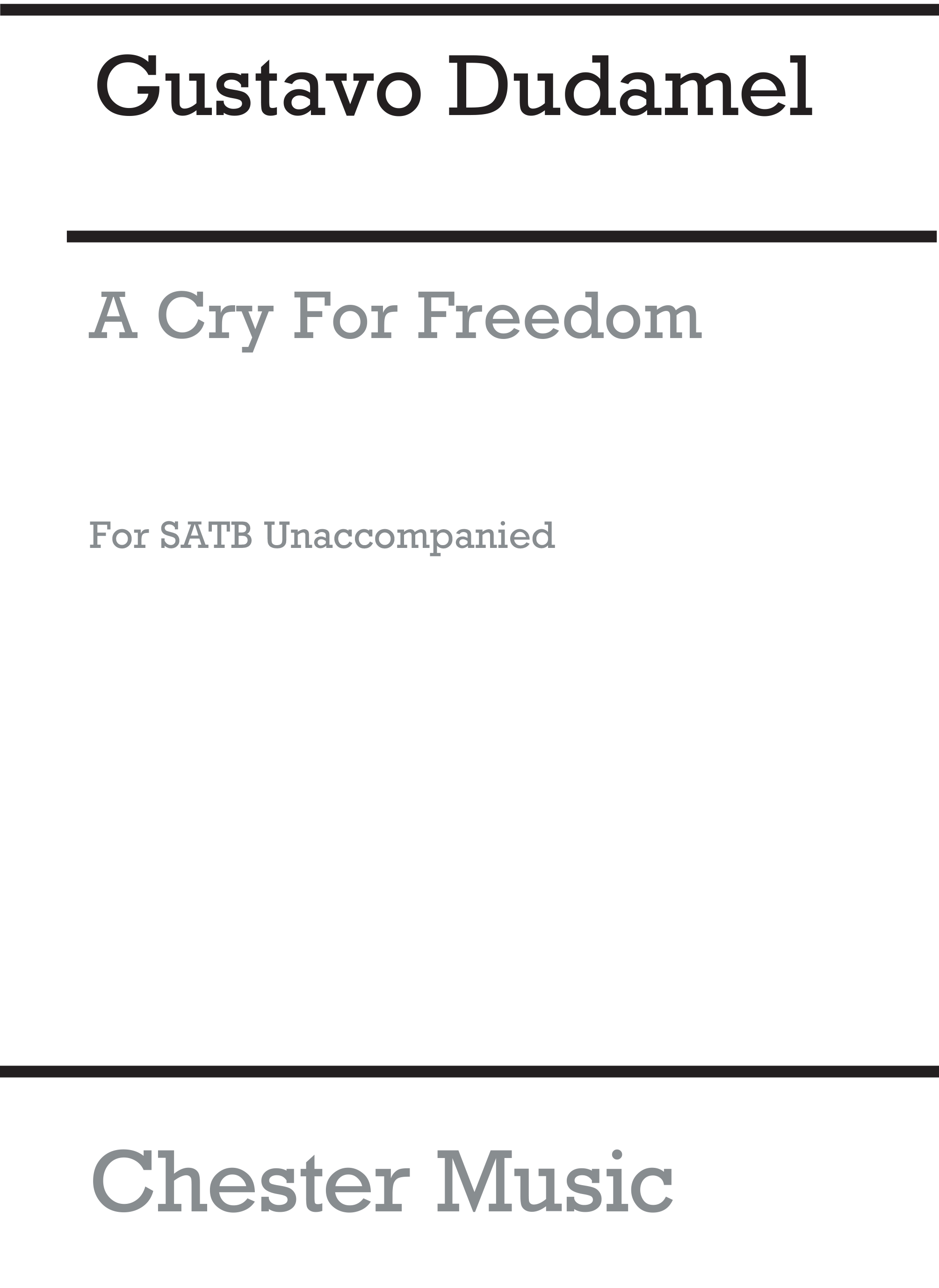Gustavo Dudamel: A Cry For Freedom (From Libertador Suite): SATB: Vocal Score