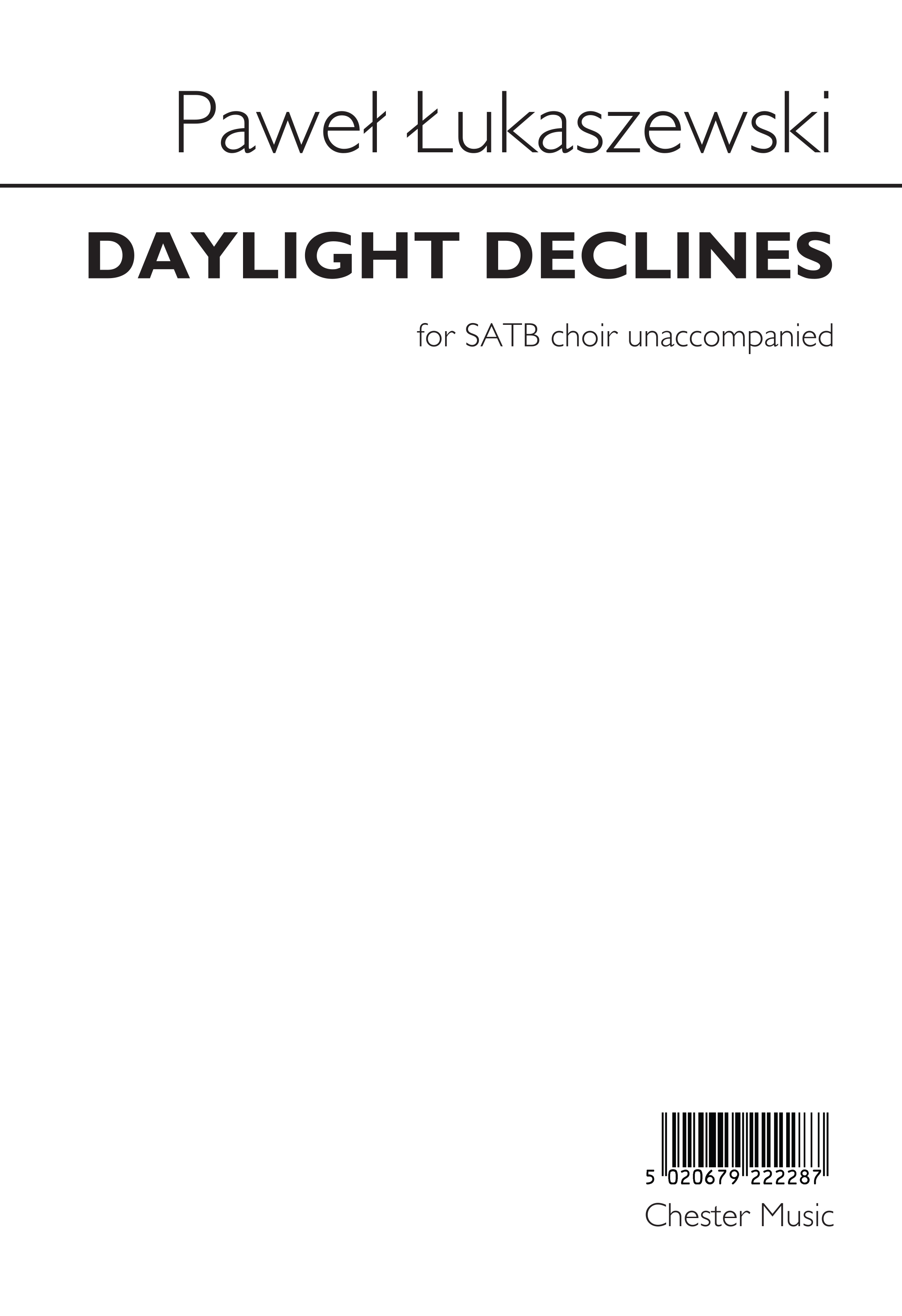 Pawel Lukaszewski: Daylight Declines: SATB: Vocal Score