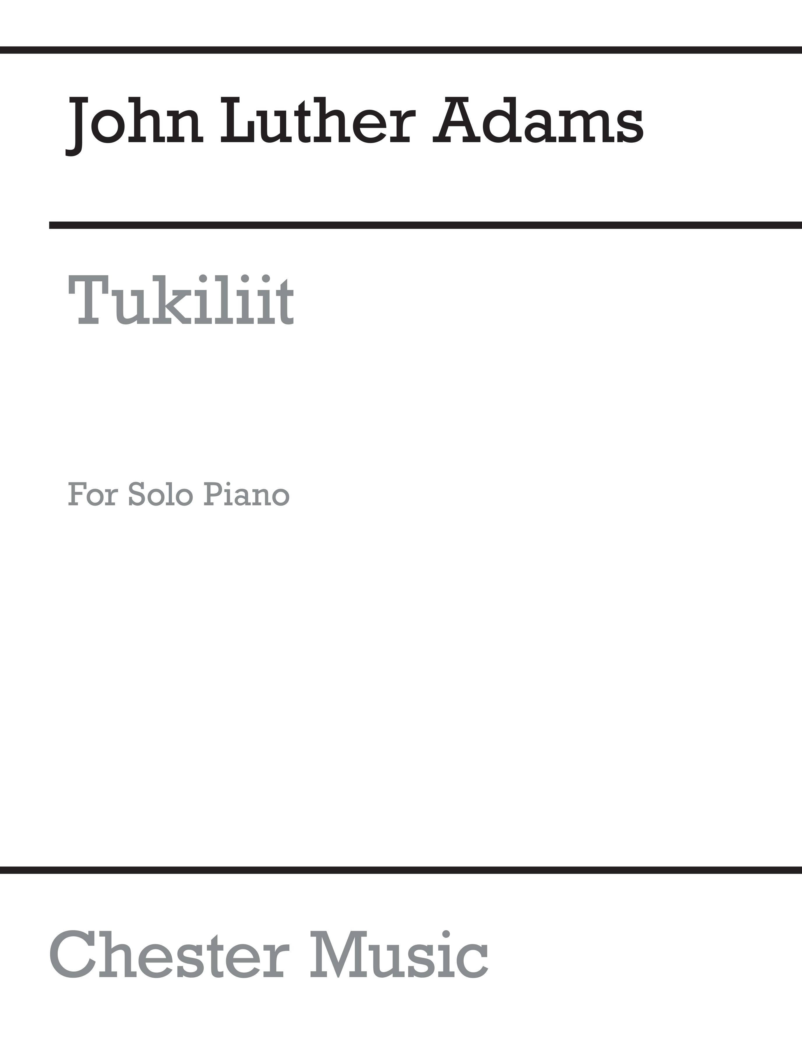 John Luther Adams: Tukiliit: Piano: Instrumental Work