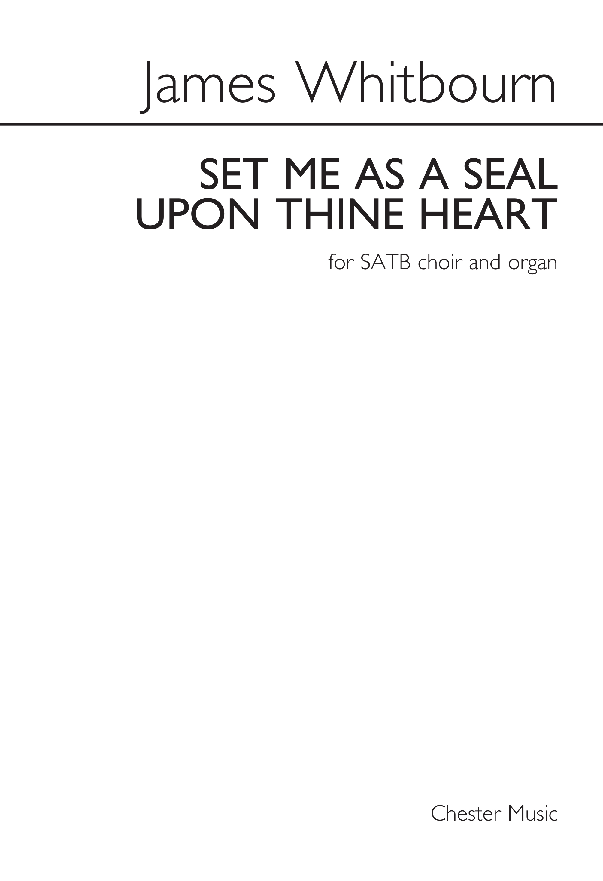 James Whitbourn: Set Me As A Seal: SATB: Vocal Score