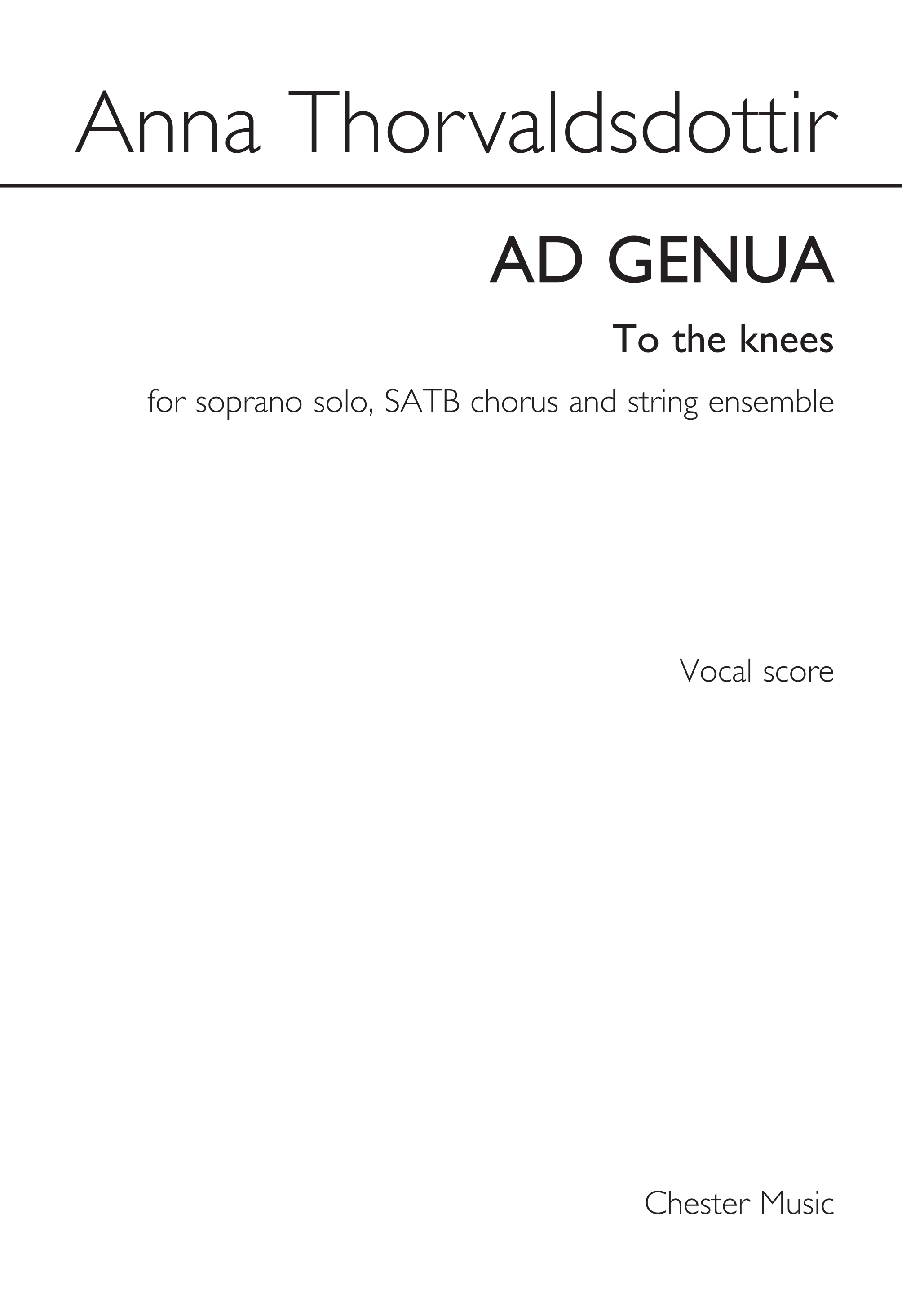 Anna Thorvaldsdottir: Ad Genua (To The Knees): Soprano & SATB: Vocal Score
