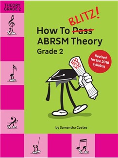 Samantha Coates: How To Blitz! ABRSM Theory Grade 2 (2018 Revised): Theory