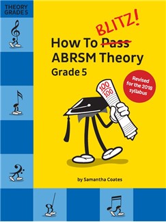 Samantha Coates: How To Blitz! ABRSM Theory Grade 5 (2018 Revised): Theory