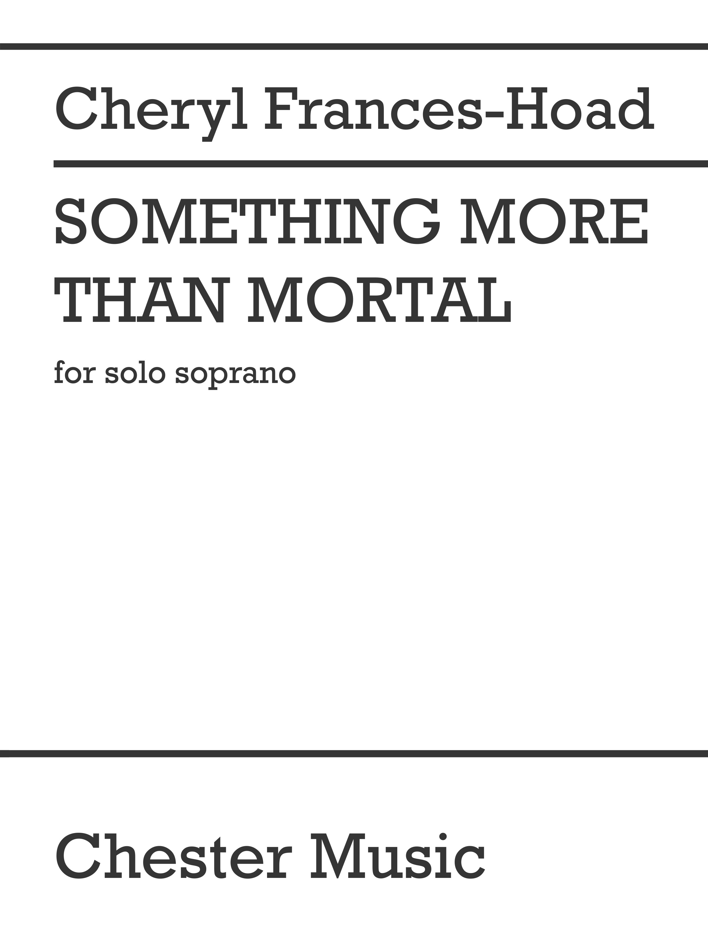 Cheryl Frances-Hoad: Something More Than Mortal: Soprano: Vocal Work