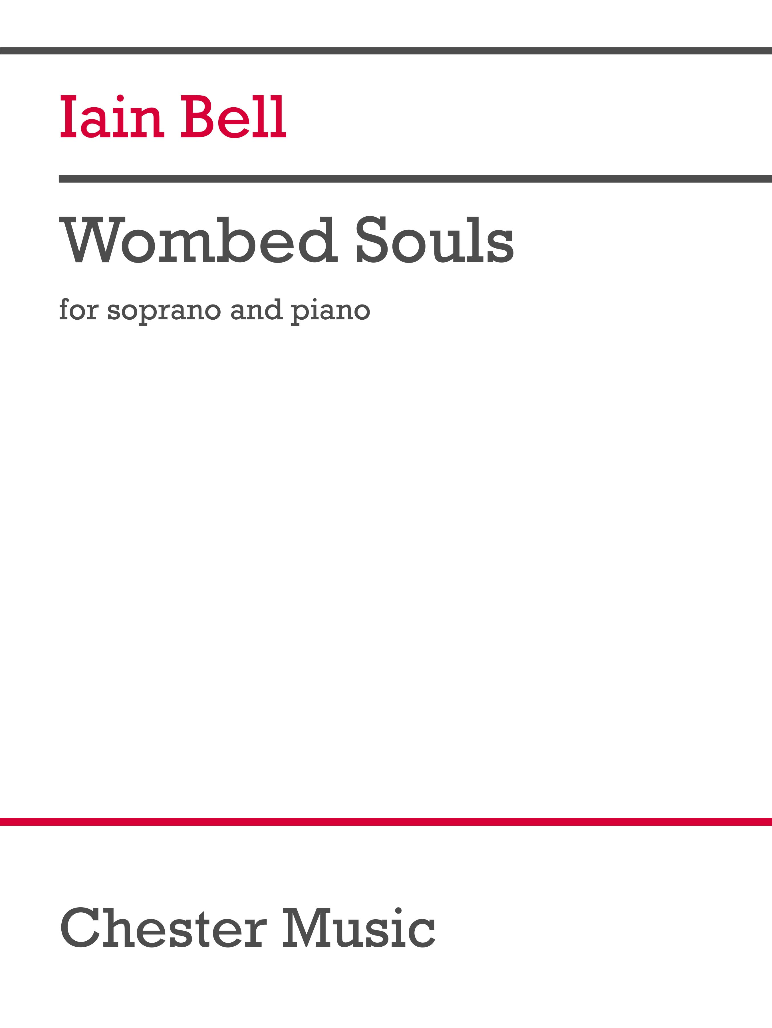 Iain Bell: Wombed Souls: Vocal and Piano: Vocal Score