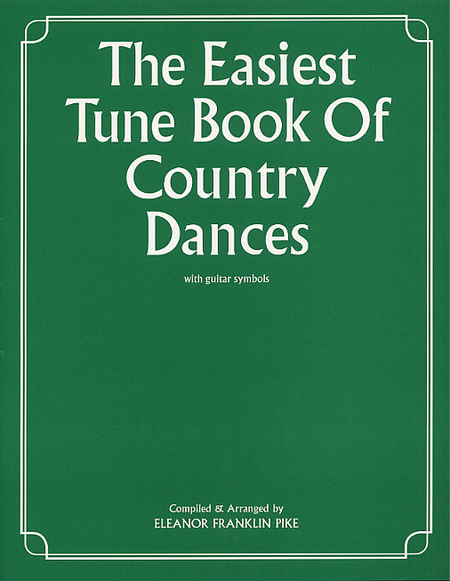 Eleanor Franklin Pike: The Easiest Tune Book Of Country Dances: Piano  Vocal