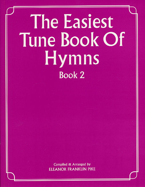 Eleanor Franklin Pike: The Easiest Tune Book Of Hymns Book 2: Piano  Vocal