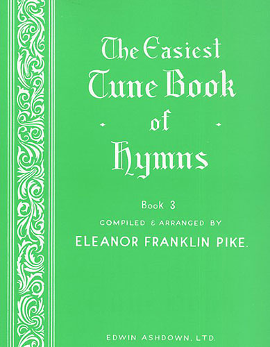Eleanor Franklin Pike: The Easiest Tune Book Of Hymns Book 3: Piano  Vocal