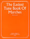 The Easiest Tune Book Of Marches: Piano  Vocal  Guitar: Instrumental Album