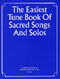 The Easiest Tune Book Of Sacred Songs and Solos: Piano  Vocal  Guitar: Mixed