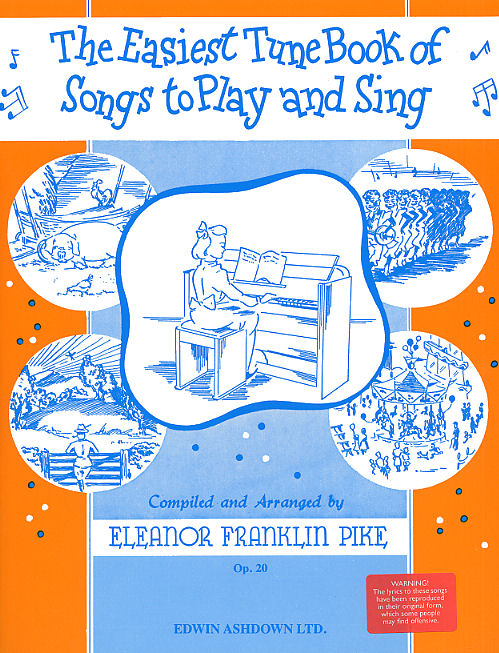 Eleanor Franklin Pike: The Easiest Tune Book Of Songs To Play And Sing: Piano