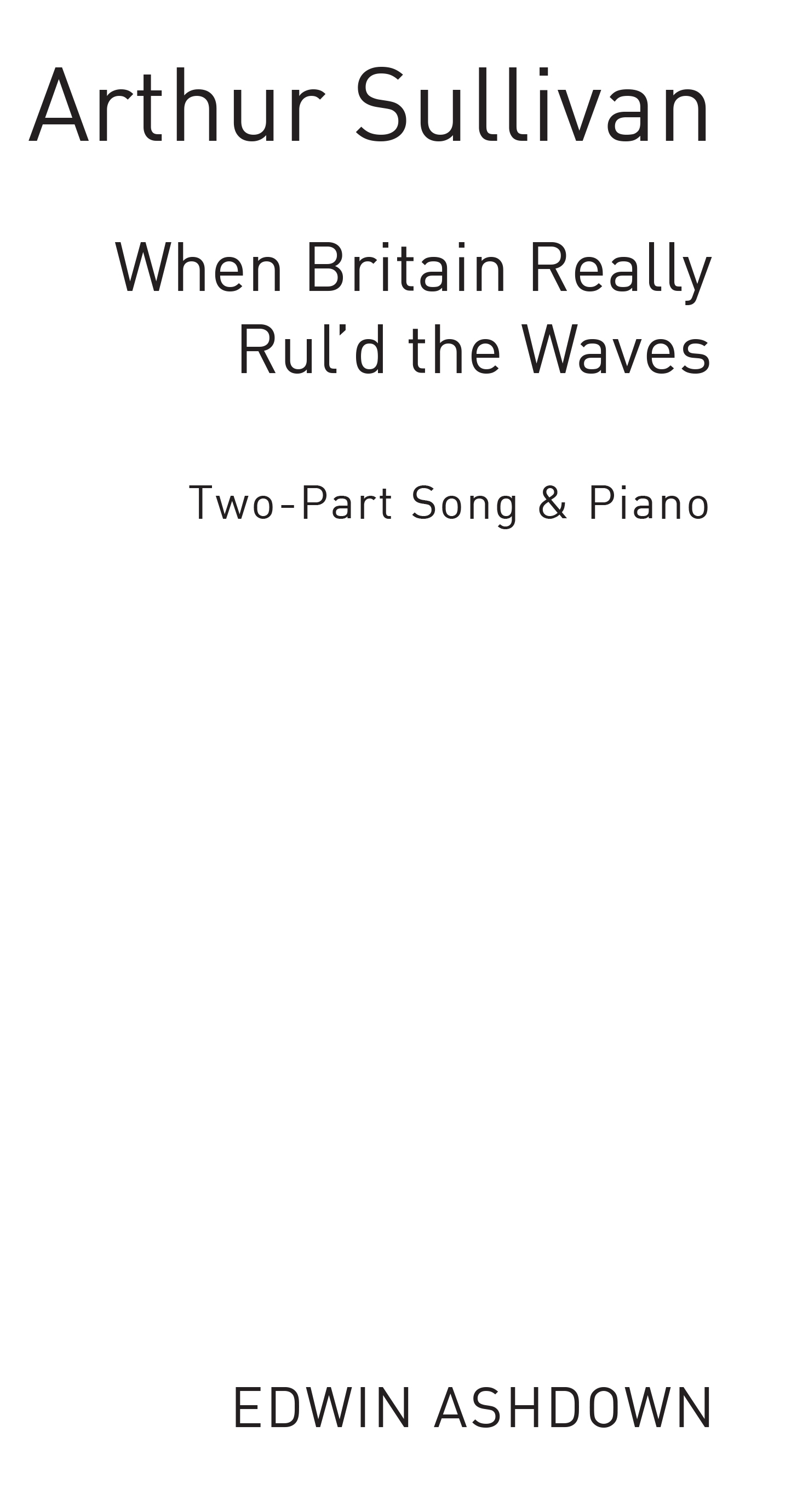 Arthur Seymour Sullivan: When Britian Really Rul'd The Waves: 2-Part Choir: