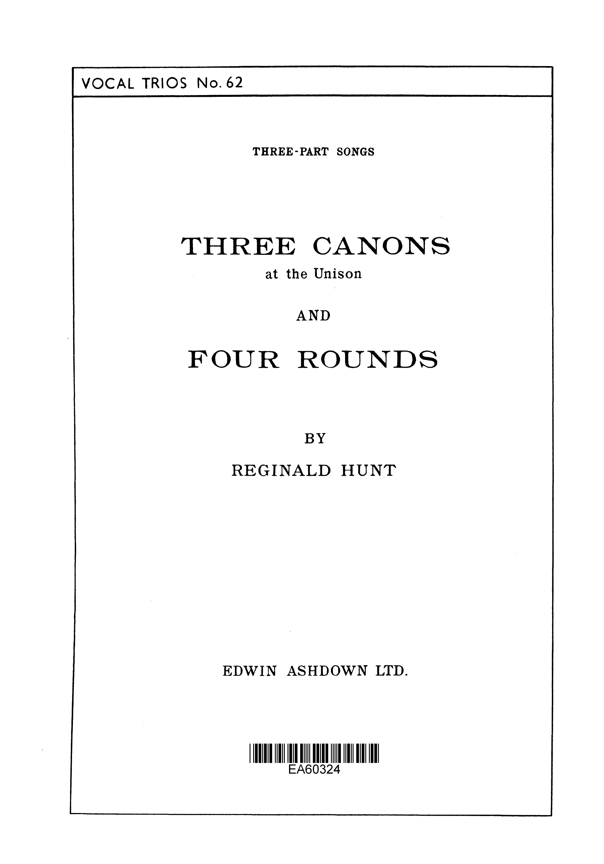 Reginald Hunt: Hunt  Reginald Three Canons and Four Rounds: Unison Voices: Vocal