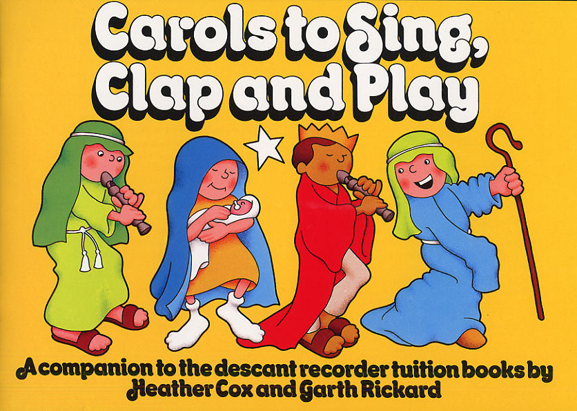 Carols To Sing  Clap And Play: Descant Recorder: Instrumental Album