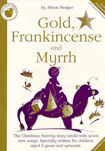 Alison Hedger: Gold  Frankincense and Myrrh: Piano  Vocal  Guitar: Classroom