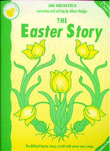 Jan Holdstock: The Easter Story: Piano  Vocal  Guitar: Classroom Musical
