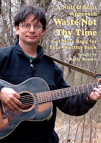 A Nuts & Bolts Approach Waste Not Thy Time: Guitar: Instrumental Tutor