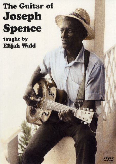 Elijah Wald Joseph Spence: The Guitar Of Joseph Spence: Guitar: Instrumental