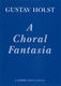 Gustav Holst: A Choral Fantasia: SATB: Vocal Score