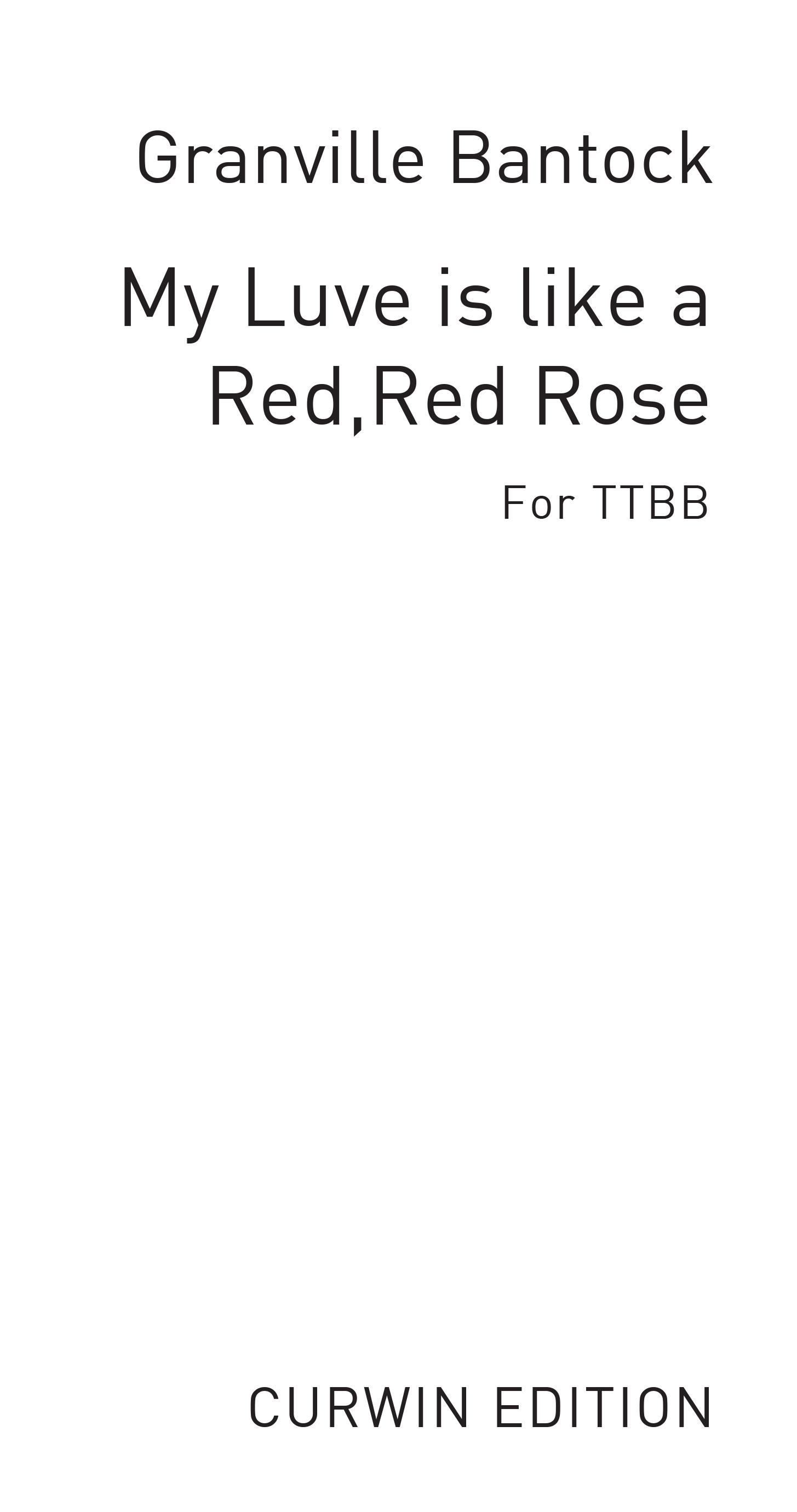 Granville Bantock: My Luve Is Like A Red  Red Rose: TTBB: Score