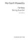 Herbert Howells: Fantasy String Quartet Opus 25: String Quartet: Instrumental