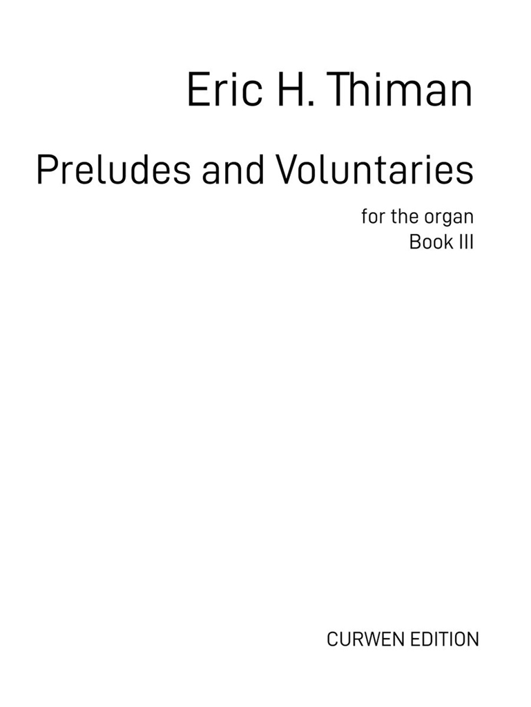 Eric H. Thiman: Preludes and Voluntaries for the Organ - Book III