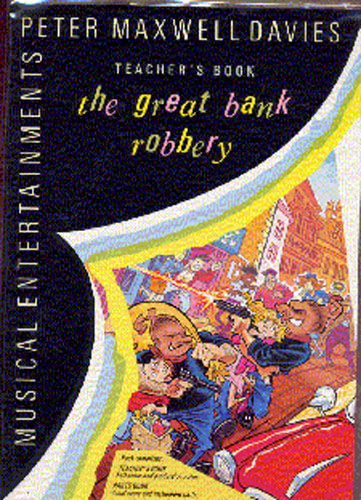 Peter Maxwell Davies: The Great Bank Robbery Performance Pack: Voice: Classroom